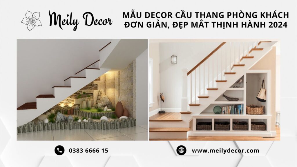 Các mẫu decor cầu thang phòng khách đơn giản, đẹp mắt thịnh hành 2024